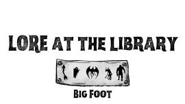 Lore at the Library: Bigfoot