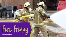 Fire Friday - SEN WORKSHOPS