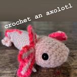 Beginner Crochet Axolotl