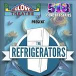 The 518 Concert Series Presents: The Refrigerators