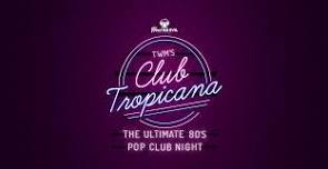 TWM’s Club Tropicana – The Ultimate 80s Pop Club Night