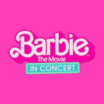 Barbie The Movie: In Concert