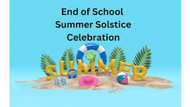 School is Out Summer Solstice Celebration