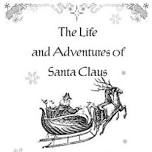 The Life and Adventures of Santa Claus