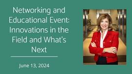 Networking and Educational Event: Innovations in the Field and What's Next