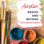 Acrylics Basics & Beyond