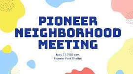 Pioneer Neighborhood Meeting