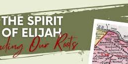 Spirit of Elijah - Finding Our Roots