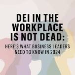 DEI in the workplace is not dead