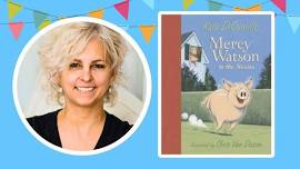 Online Author Talk A Visit to Deckawoo Drive with Mercy Watson and Kate DiCamillo (PreK-2nd Grade)