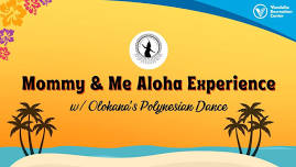 Mommy & Me Aloha Experience w/ Olohana’s Polynesian Dance