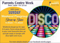 Parents Centre Week - Weekend Playgroup Disco