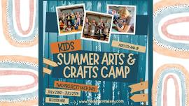 Session 2: Kid’s Summer Arts & Crafts Camp | July 22nd - 25th