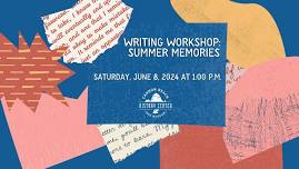 Writing Workshop: Summer Memories – Saturday, June 8 at 1pm