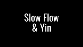 Slow Flow & Yin