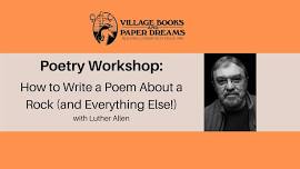 Poetry Workshop: How to Write a Poem About  Rock with Luther Allen