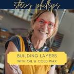 Stacy Phillips: Building Layers with Oil & Cold Wax  — Jen Tough