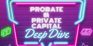 Probate and Private Capital Coaching!