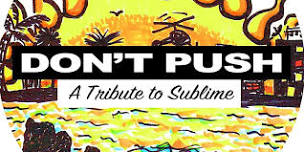 Sublime Tribute by Don't Push (SATURDAY SHOW)