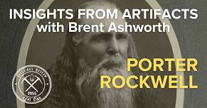 Insights from Artifacts with Brent Ashworth - Porter Rockwell