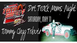 DIRT TRACK MOMS NIGHT featuring TAMMY CLEGG TRIBUTE RACE