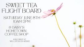 Sweet Tea Flight Saturday 6/8 10am-2pm