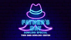 Father's Day Bowling Special