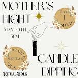 Mother’s Night Candle Dipping 2 for 1!