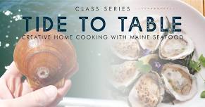 Tide to Table: Creative Home Cooking with Maine Seafood