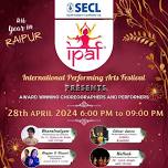 International Performing Arts Festival : Raipur Edition 