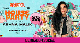 SOCIAL PRESENTS HOUSEPARTY FT. ASHNA MALIK + WHEN I'M HUMAN + VIIK| DEHRADUN SOCIAL