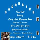 Sasquatch Townhall Meeting