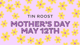 Mother's Day at Tin Roost