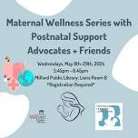 Maternal Wellness Series with Postnatal Support Advocates + Friends