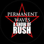 Permanent Waves - A Show of RUSH: Live at the Moose & Goose