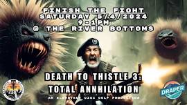 DEATH TO THISTLE 3: TOTAL ANNHILATION