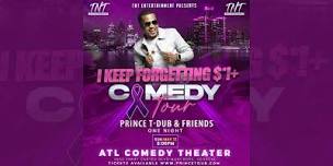 PRINCE T-DUB “I Keep Forgetting $H*+” Comedy Tour / ATLANTA