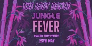 JUNGLE FEVER THE LAST DANCE