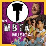 T: An MBTA Musical (21+)