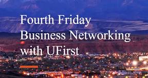 Fourth Friday Business Networking with UFirst