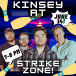 KINSEY at STRIKE ZONE!