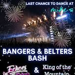 Bangers & Belters with Echoes in Colour and King of the Mountain. The last chance to dance at Mike's