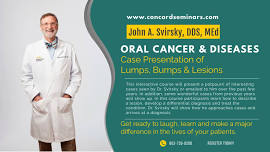 Oral Cancer & Diseases: Case Presentation of Lumps, Bumps & Lesions