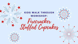 Kids Walk Through Workshop: Firecracker Stuffed Cupcakes