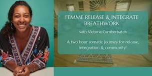 Femme Release & Integrate with Breathwork with Victoria