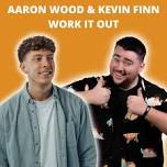 Aaron Wood & Kevin Finn Work It Out