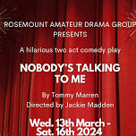 Rosemount Drama Group presents Nobody’s Talking to Me by Tommy Marren