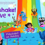 Milkshake! Live On Holiday