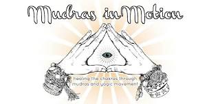 Mudras in Motion: healing the chakras through mudras and yogic movement