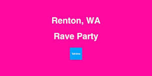 Rave Party - Renton